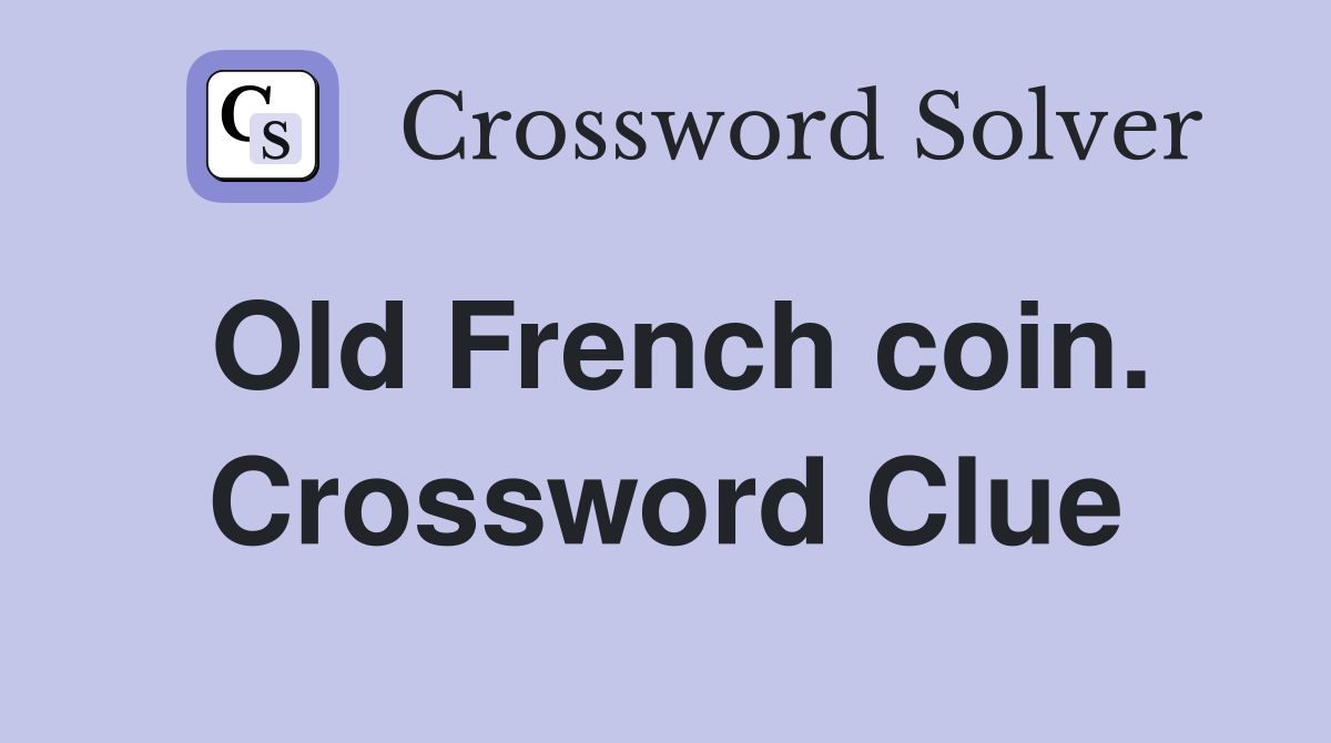 Old French coin. Crossword Clue Answers Crossword Solver